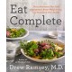 Eat Complete: The 21 Nutrients That Fuel Brainpower, Boost Weight Loss, and Transform Your Health