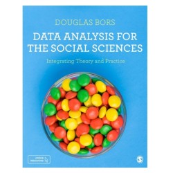 Data Analysis for the Social Sciences: Integrating Theory and Practice