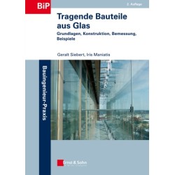 Tragende Bauteile aus Glas: Grundlagen, Konstruktion, Bemessung, Beispiele