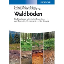 Waldboden: Ein Bildatlas der Wichtigsten Bodentypen aus Osterreich, Deutschland und der Schweiz