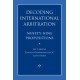 Decoding International Arbitration: Ninety-Nine Propositions