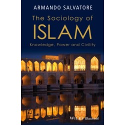 The Sociology of Islam: Knowledge, Power and Civility