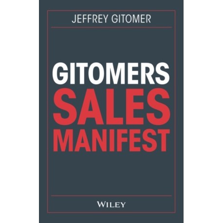 Gitomers Sales-Manifest: Unverzichtbare Massnahmen, damit Sie heute und in Zukunft erfolgreich verkaufen