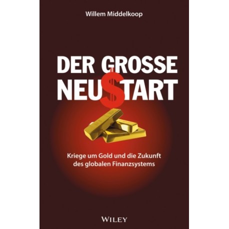 Der grosse Neustart: Kriege um Gold und die Zukunft des globalen Finanzsystems