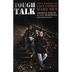 Tough Talk: True Stories of East London Hard Men