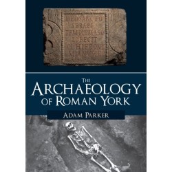 The Archaeology of Roman York