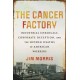The Cancer Factory: Industrial Chemicals, Corporate Deception, and the Hidden Deaths of American Workers