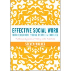 Effective Social Work with Children, Young People and Families: Putting Systems Theory into Practice