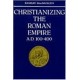 Christianizing the Roman Empire: (A. D. 100-400)