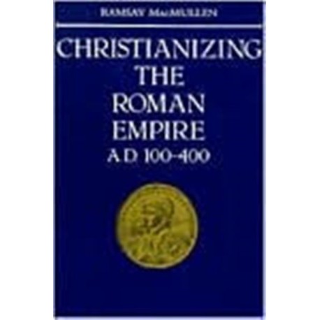 Christianizing the Roman Empire: (A. D. 100-400)