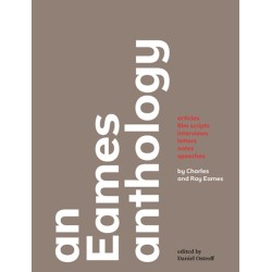 An Eames Anthology: Articles, Film Scripts, Interviews, Letters, Notes, and Speeches