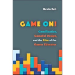 Game On!: Gamification, Gameful Design, and the Rise of the Gamer Educator