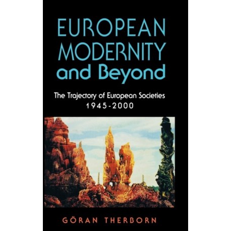 European Modernity and Beyond: The Trajectory of European Societies, 1945-2000