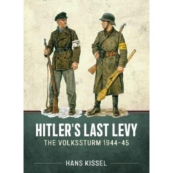 Hitler's Last Levy: The Volkssturm 1944-45