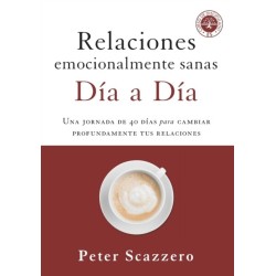 Relaciones emocionalmente sanas - Dia a dia: Una jornada de 40 dias para cambiar profundamente tus relaciones