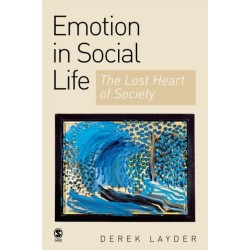 Emotion in Social Life: The Lost Heart of Society