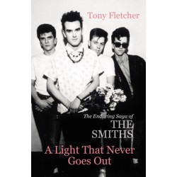 A Light That Never Goes Out: The Enduring Saga of the Smiths
