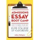Admissions Essay Boot Camp: How to Write Your Way into the Elite College of Your Dreams