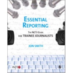 Essential Reporting: The NCTJ Guide for Trainee Journalists