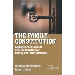 The Family Constitution: Agreements to Secure and Perpetuate Your Family and Your Business