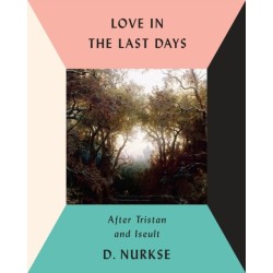 Love in the Last Days: After Tristan and Iseult