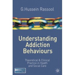 Understanding Addiction Behaviours: Theoretical and Clinical Practice in Health and Social Care