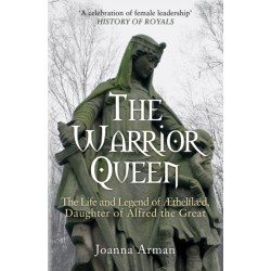 The Warrior Queen: The Life and Legend of Aethelflaed, Daughter of Alfred the Great
