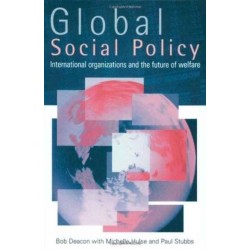 Global Social Policy: International Organizations and the Future of Welfare