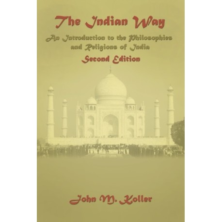 The Indian Way: An Introduction to the Philosophies & Religions of India