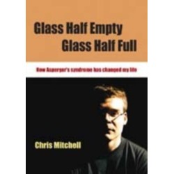 Glass Half-Empty, Glass Half-Full: How Asperger's Syndrome Changed My Life