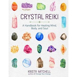 Crystal Reiki: A Handbook for Healing Mind, Body, and Soul