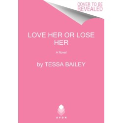 Love Her or Lose Her: A Novel