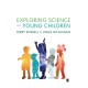 Exploring Science with Young Children: A Developmental Perspective