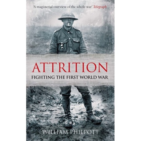 Attrition: Fighting the First World War