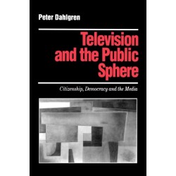 Television and the Public Sphere: Citizenship, Democracy and the Media