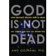 God is Not Dead: What Quantum Physics Tells Us About Our Origins and How We Should Live