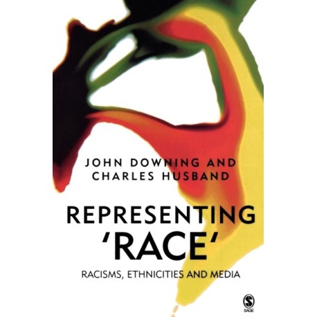 Representing Race: Racisms, Ethnicity and the Media