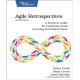 Agile Retrospectives, Second Edition: A Practical Guide for Catalyzing Team Learning and Improvement