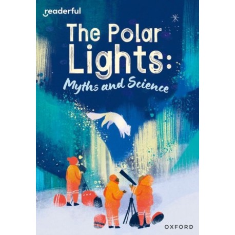 Readerful Rise: Oxford Reading Level 10: The Polar Lights: Myths and Science