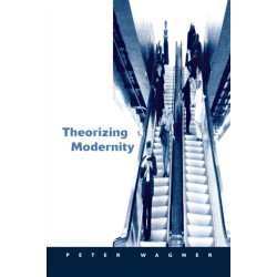Theorizing Modernity: Inescapability and Attainability in Social Theory