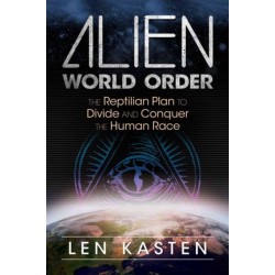 Alien World Order: The Reptilian Plan to Divide and Conquer the Human Race