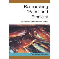 Researching 'Race' and Ethnicity: Methods, Knowledge and Power
