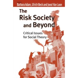 The Risk Society and Beyond: Critical Issues for Social Theory