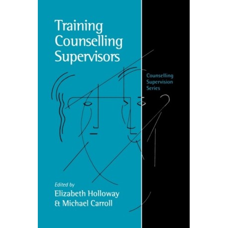 Training Counselling Supervisors: Strategies, Methods and Techniques