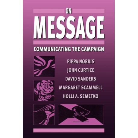 On Message: Communicating the Campaign