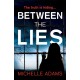 Between the Lies: a totally gripping psychological thriller with the most shocking twists