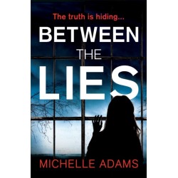 Between the Lies: a totally gripping psychological thriller with the most shocking twists