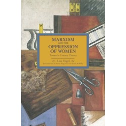 Marxism And The Oppression Of Women: Toward A Unitary Theory: Historical Materialism, Volume 45