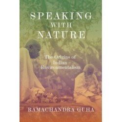 Speaking with Nature: The Origins of Indian Environmentalism