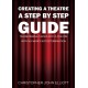 Creating a Theatre – A Step by Step Guide: Transforming a space into a theatre with no money but determination